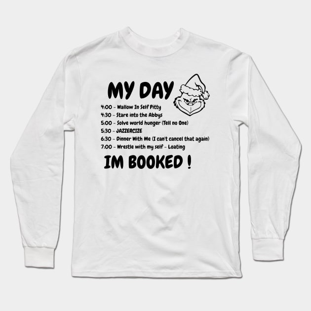 My Day I'm Booked Grinch Christmas The Grinch Christmas Schedule Long Sleeve T-Shirt by Magic Topeng